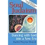 Soul Judaism: Dancing With God into a New Era