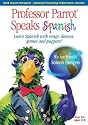 Professor Parrot Speaks Spanish: Learn Spanish with Songs, Dances, Games and Puppets