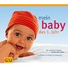 Mein Baby. Das 1. Jahr: Die schönsten Spiele, Lieder und Reime. So fördern Sie Babys Entwicklung (Einzeltitel Partnerschaft & Familie) Mein Baby. Das 1. Jahr: Die schönsten Spiele, Lieder und Reime. So fördern Sie Babys Entwicklung (Einzeltitel Partnerschaft & Familie)