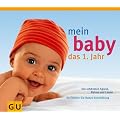 Mein Baby. Das 1. Jahr: Die sch�nsten Spiele, Lieder und Reime. So f�rdern Sie Babys Entwicklung (Einzeltitel Partnerschaft & Familie)