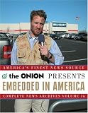 Embedded in America: The Onion Complete News Archives Volume 16 (Onion Ad Nauseam)