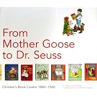 From Mother Goose to Dr. Seuss: Children's Book Covers, 1860-1960 by  Harold Darling and Seymour Chwast