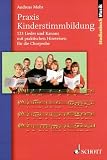 Praxis Kinderstimmbildung: 123 Lieder und Kanons mit praktischen Hinweisen f&uuml;r die Chorprobe (Studienbuch Musik) - Andreas Mohr