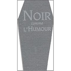 Noir comme l'humour : Sentences, maximes et autres propos mortels