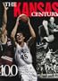 The Kansas Century: 100 Years of Championship Jayhawk Basketball