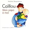 Caillou : Mon papa � moi