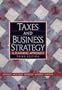 Taxes and Business Strategy: A Planning Approach (3rd Edition)