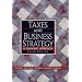 Taxes and Business Strategy: A Planning Approach (3rd Edition)
