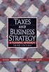 Taxes and Business Strategy: A Planning Approach (3rd Edition)