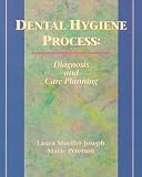 Dental Hygiene Care: Diagnosis and Care Planning (Health & Life Science)