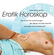 Erotik Horoskop. Die erotischen Auswirkungen der Sterne und Sternzeichen auf Liebe und Partnerschaft
