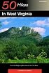 50 Hikes in West Virginia: From the Allegheny Mountains to the Ohio River