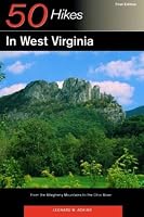50 Hikes in West Virginia: From the Allegheny Mountains to the Ohio River