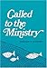 Called to the Ministry