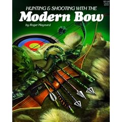 Hunting and Shooting with the Modern Bow