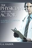 The Physician and the Actor: A Story of Greed and Ambition