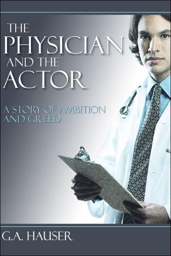 The Physician and the Actor A Story of Greed and Ambition
