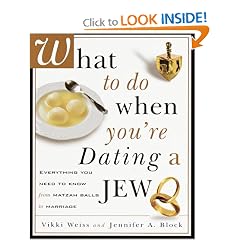 What to Do When You're Dating a Jew : Everything You Need to Know from Matzah Balls to Marriage