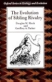 The Evolution of Sibling Rivalry (Oxford Series in Ecology and Evolution)
