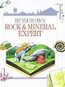 Be Your Own Rock & Mineral Expert (For the Junior Rockhound)