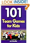 101 Team Games for Kids