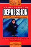 The Many Faces of Depression in Children and Adolescents (Review of Psychiatry) (Review of Psychiatry) (Review of Psychiatry),
