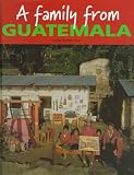 A Family from Guatemala (Families Around the World (Austin, Tex.).)