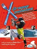 X-Treme Cuisine: An Adrenaline-Charged Cookbook for the Young at Heart