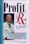 Profit RX: How to Create and Launch an Effective Marketing and Sales Plan for Your Business