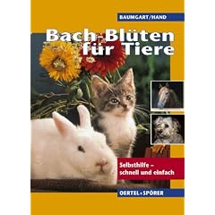 Bach-Bl�ten f�r Tiere. Selbsthilfe - schnell und einfach