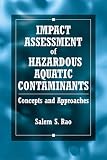 Impact Assessment of Hazardous Aquatic Contaminants: Concepts and Approaches Impact Assessment of Hazardous Aquatic Contaminants: Concepts and Approaches