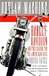 Outlaw Machine: Harley-Davidson and the Search for the American Soul