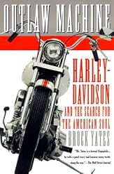 Outlaw Machine: Harley-Davidson and the Search for the American Soul
