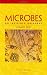 Microbes: An Invisible Universe