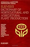 Elsevier's Dictionary of Horticultural and Agricultural Plant Production: In English, Dutch, French, German, Danish, Swedish, Italian, Spanish, Portuguese and Latin