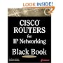 Cisco Routers for IP Networking Black Book: A Practical In Depth Guide for Configuring Cisco Routers for Internetworking IP-based Networks