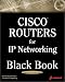 Book Cisco Routers for IP Networking Black Book: A Practical In Depth Guide for Configuring Cisco Routers for Internetworking IP-based Networks