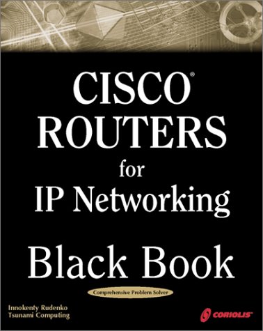 Cisco Routers for IP Networking Black Book: A Practical In Depth Guide for Configuring Cisco Routers for Internetworking IP-based Networks under Coriolis in The Books Store