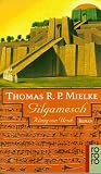 Gilgamesch. K�nig von Uruk - Thomas R. P. Mielke