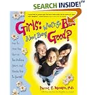 Click here to buy Girls: What's So Bad About Being Good?: How to Have Fun, Survive the Preteen Years, and Remain True to Yourself by  Harriet S. Mosatche Ph.D. and Elizabeth K. Lawner.