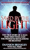 Saved by the Light: The True Story of a Man Who Died Twice and the Profound Revelations He Received