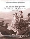 An Illustrated History of Mexican Los Angeles, 1781-1985