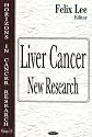 Liver Cancer: New Research (Horizons in Cancer Research)