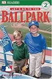 Let's Go to the Ballpark (DK READERS)