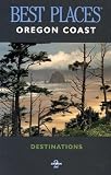 Best Places Destinations: Oregon Coast (Best Places Oregon Coast)