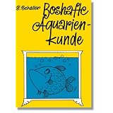 Boshafte Aquarienkundevon "Arty von Wittinghausen"