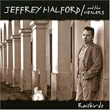 Jeffrey Halford & the Healers -  Railbirds