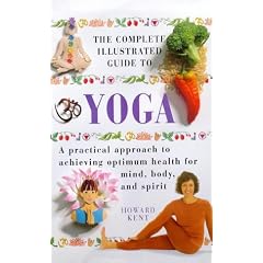 Yoga: A Practical Approach to Achieving Optimum Health for Mind, Body and Spirit (Complete Illustrated Guide)