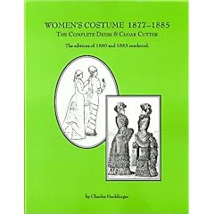 Women's Costume, 1877-1885: The Complete Dress and Cloak Cutter