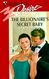 The Billionaire's Secret Baby (Silhouette Desire, 1218)